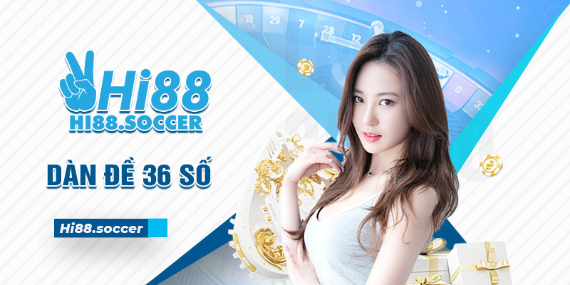 Dàn Đề 36 Số Là Gì Và Hướng Dẫn Cách Soi Cầu Bất Bại 6 dàn đề 36 số