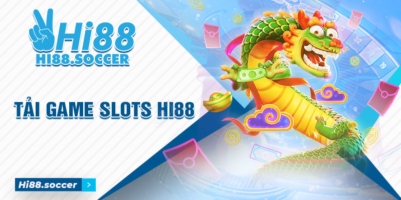 Tất Tần Tật Về Cách Tải Game Slot Hi88 Mới Nhất 2024 2 Tải Game Slot